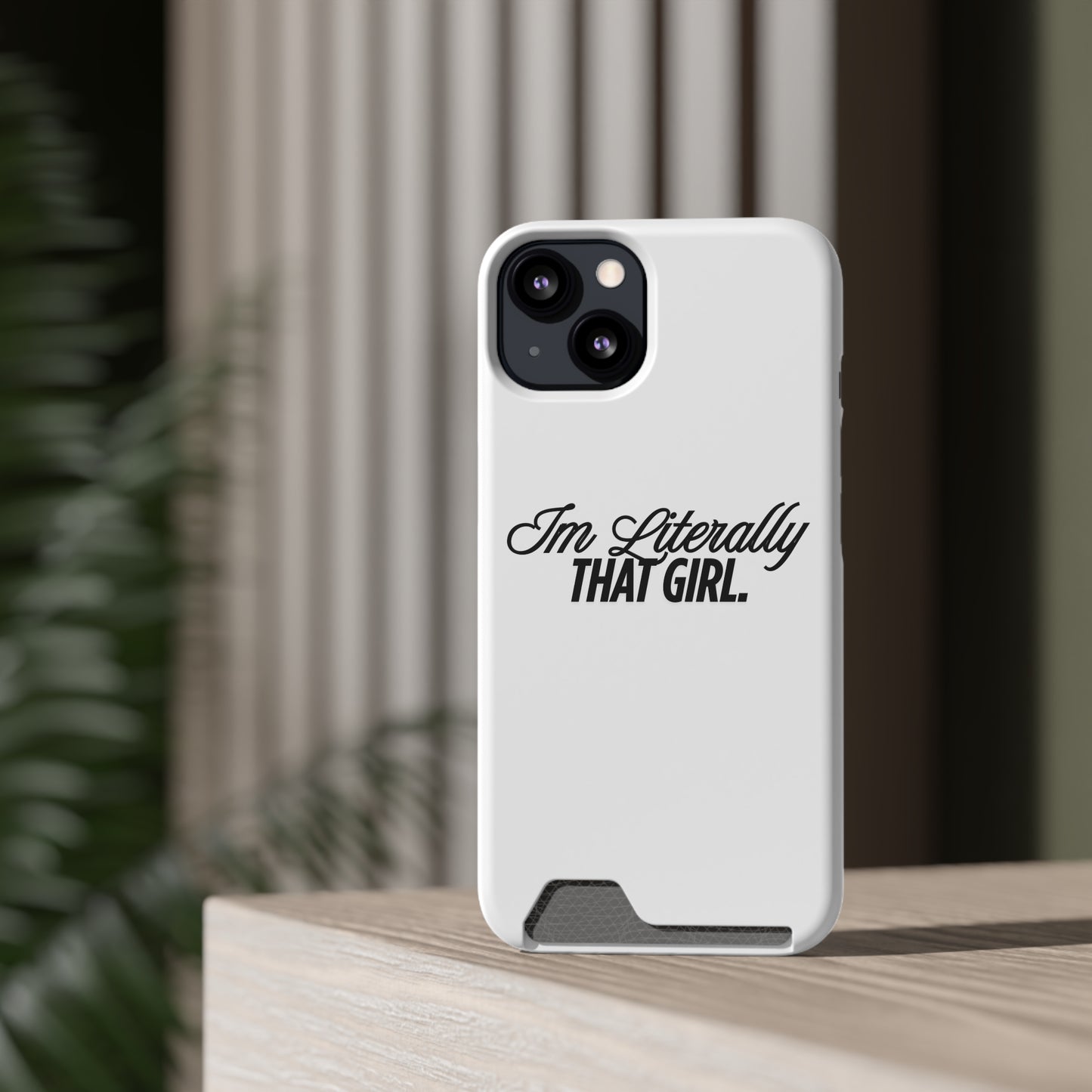 Chic Phone Case with Card Holder - "I'm Literally That Girl", Stylish Accessory for Outings, Gift for Friends, Trendy Tech Gear, [...]