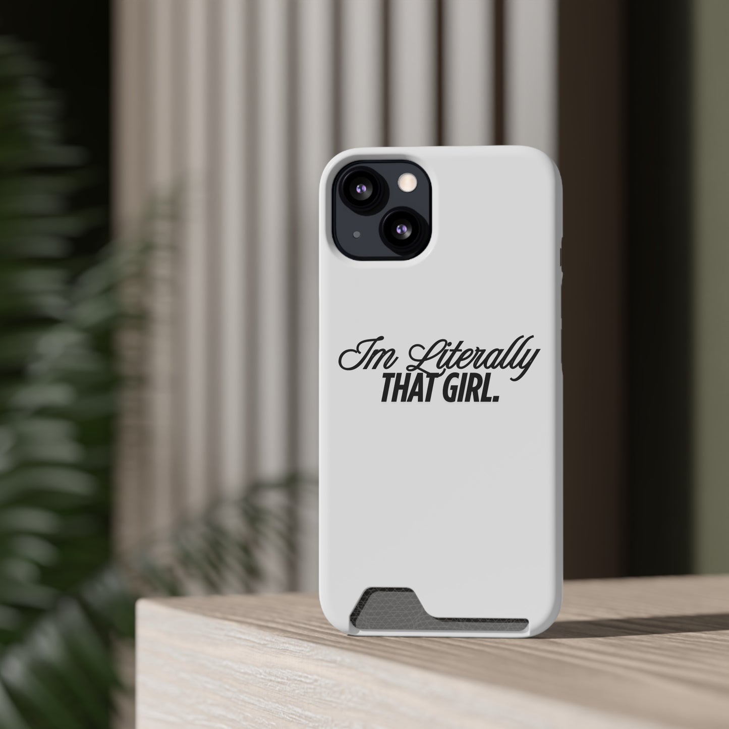 Chic Phone Case with Card Holder - "I'm Literally That Girl", Stylish Accessory for Outings, Gift for Friends, Trendy Tech Gear, [...]